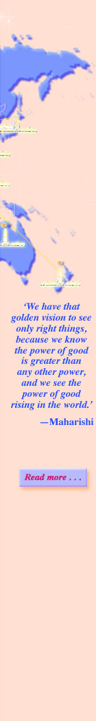 'We have that golden vision to see only right things, because we know the power of good is greater than any other power, and we see the power of good rising in the world.'&mdash;Maharishi